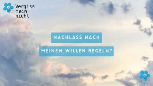 Erbrecht: Warum sollte ich den Nachlass nach meinem Willen regeln?