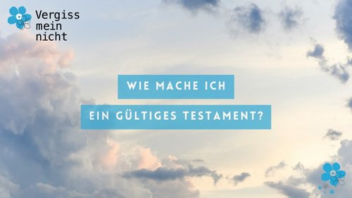 Erbrecht: Wie mache ich ein gültiges Testament?