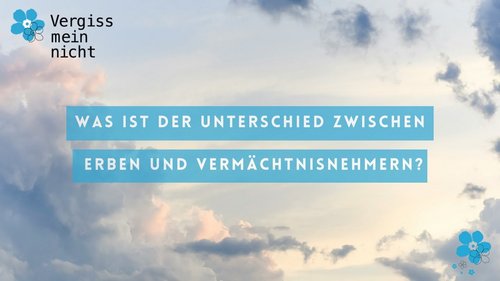 Erbrecht: Was ist der Unterschied zwischen einem Erben und einem Vermächtnisnehmer?